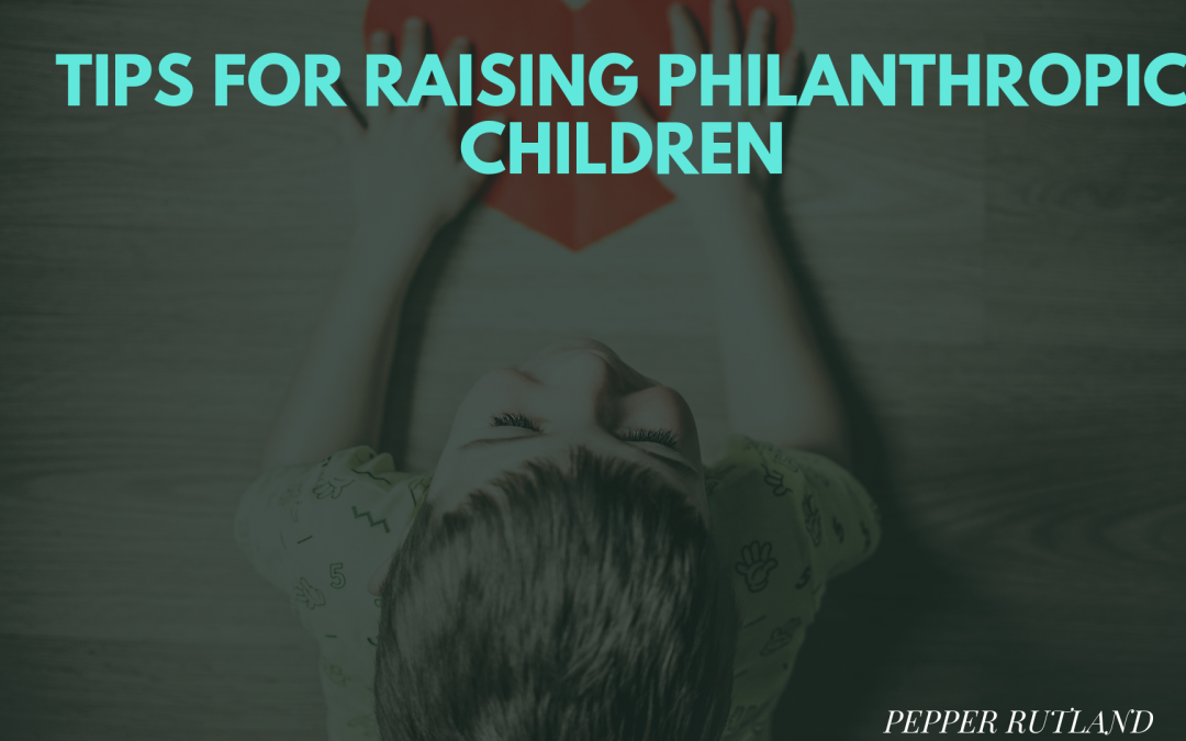 Tips for Raising Philanthropic Children