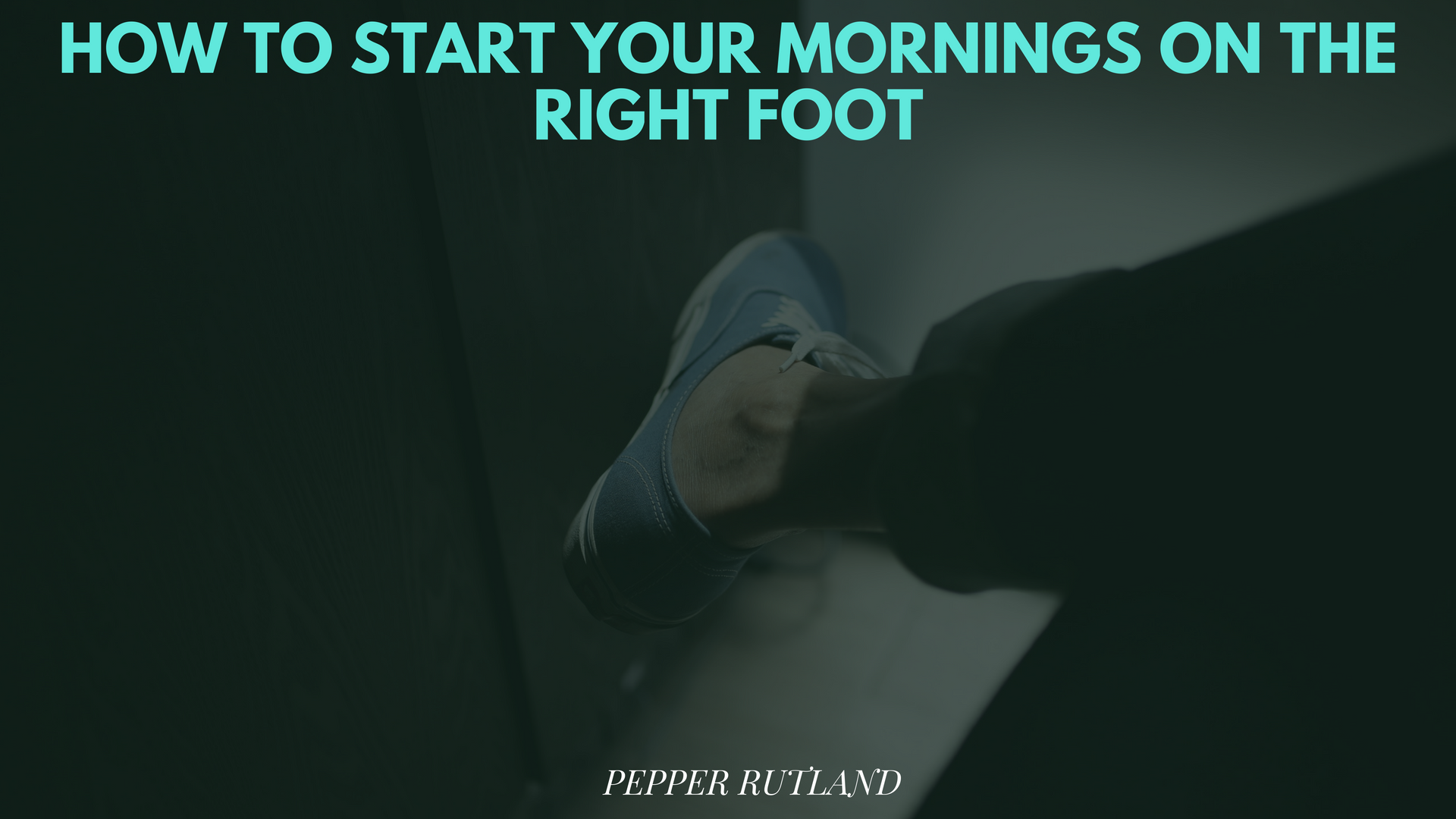 How to Start your Mornings on the Right Foot