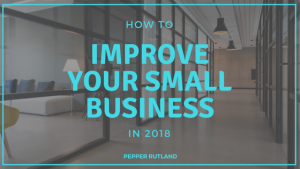 Pepper Rutland How To Improve Your Small Business in 2018