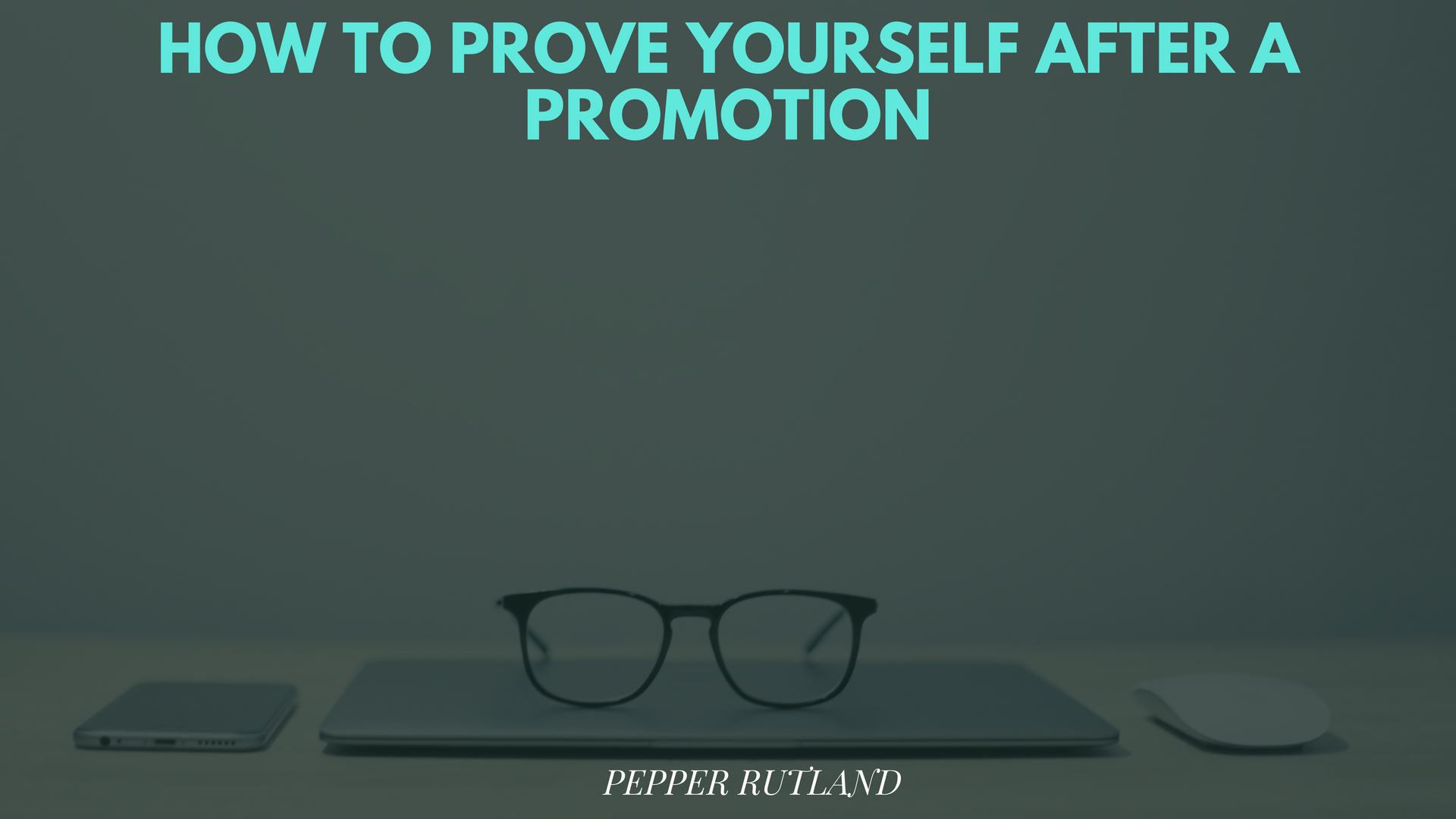 How to Prove Yourself after a Promotion