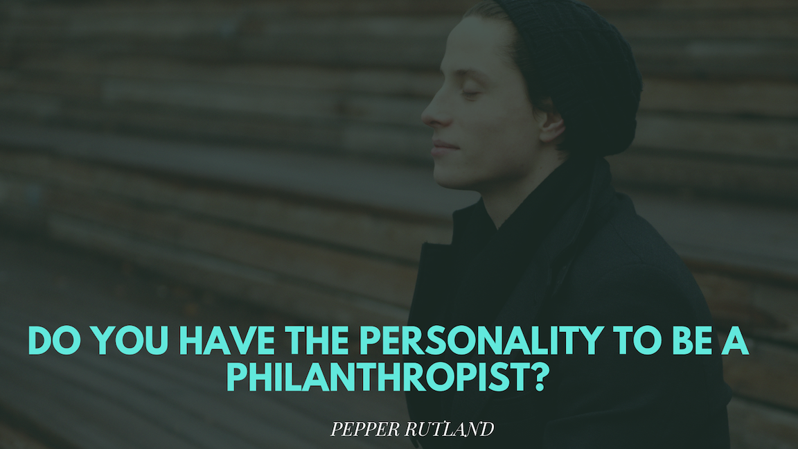 Do You Have the Personality to be a Philanthropist?