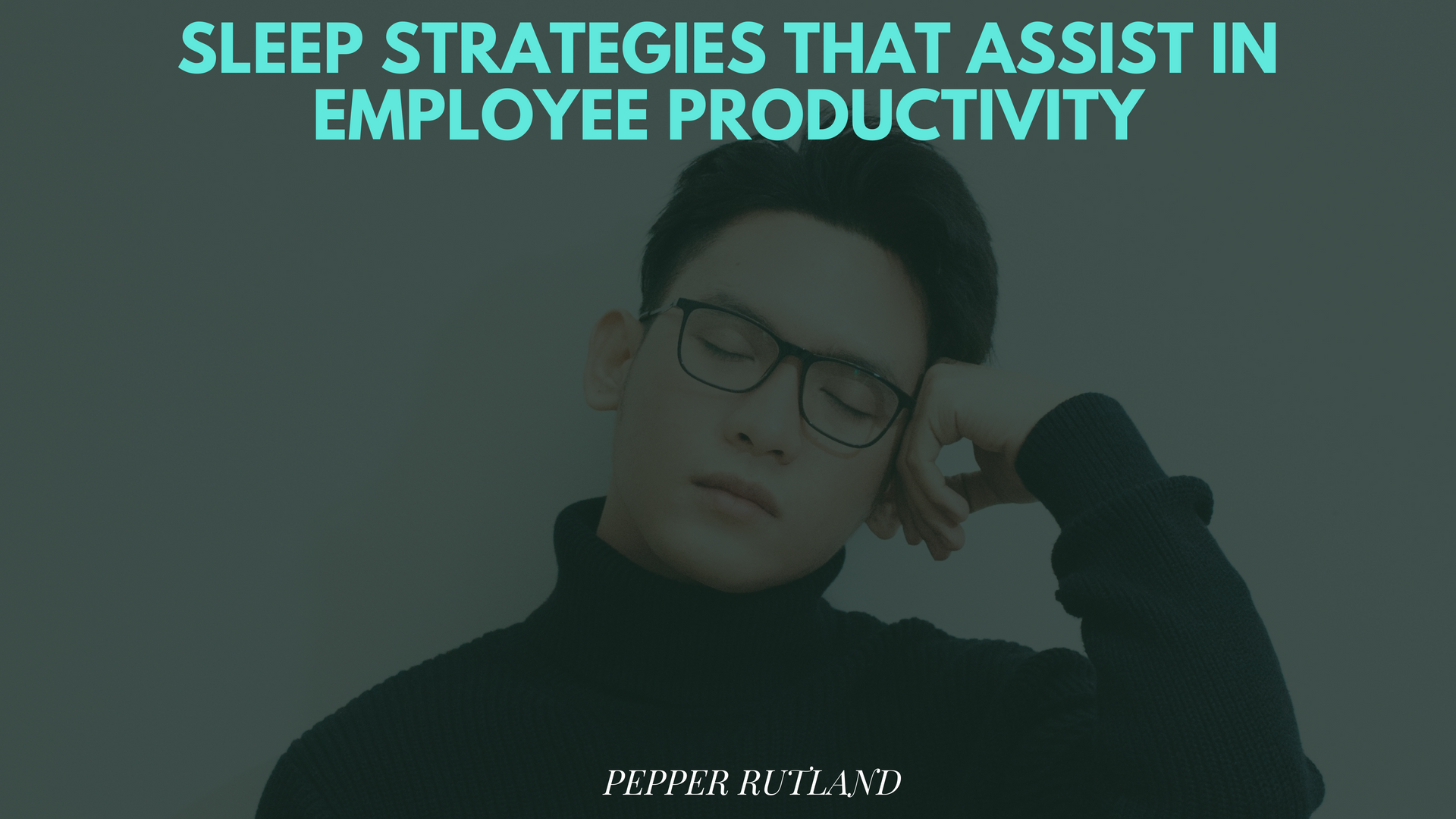 Sleep Strategies that Assist in Employee Productivity