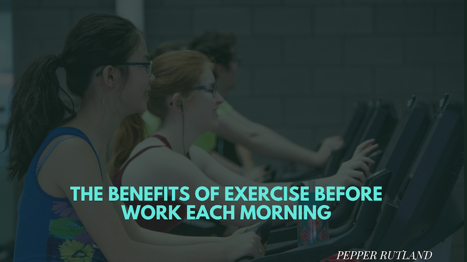 The Benefits of Exercise Before Work Each Morning