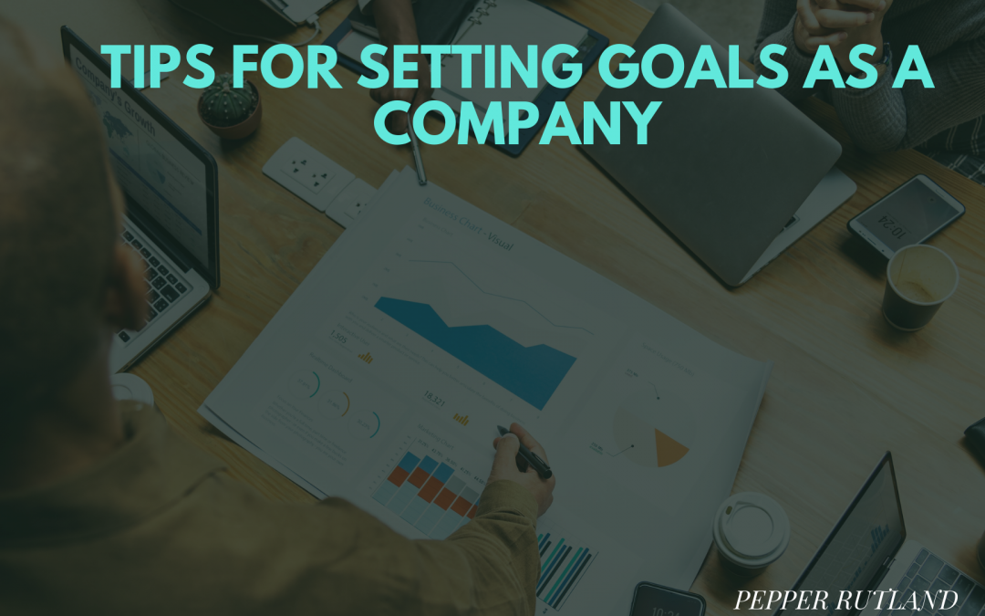 Tips for Setting Goals as a Company